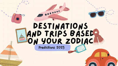 Predictions 2025: Destinations and trips based on your zodiac