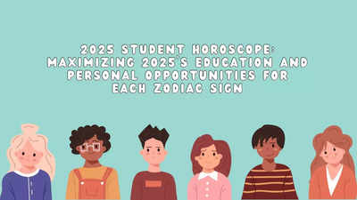 2025 Student Horoscope: Maximizing 2025's education and personal opportunities for each zodiac sign