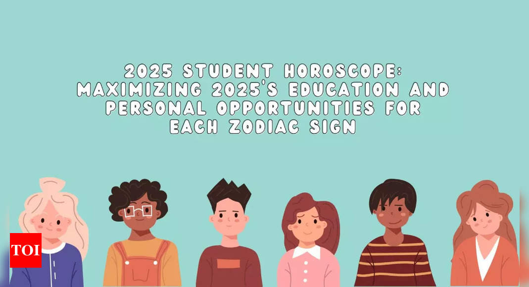 2025 Student Horoscope: Maximizing 2025’s education and personal opportunities for each zodiac sign – Times of India