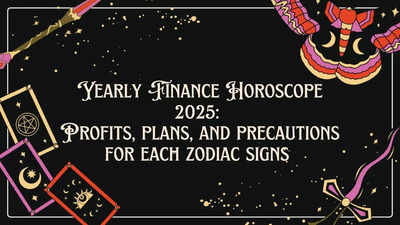 Yearly Finance Horoscope 2025: Profits, plans, and precautions for each zodiac signs