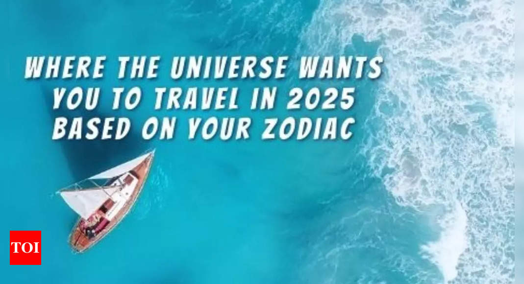 Travel Horoscope 2025: Where the universe wants you to travel in 2025 based on your zodiac – Times of India