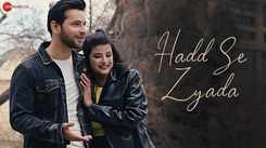 Experience The New Hindi Music Video Hadd Se Zyada By Rohit Dubey