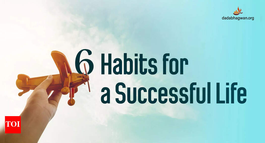 6 Essential Habits for Achieving Success in Life - The Times of India