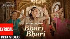 Experience The New Hindi Music Video Bhari Bhari (Lyrical Video Song) By Shreya Ghoshal