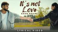 Experience The New Punjabi Music Video Its Not Love (Lyrical Video) By Khan Bhaini