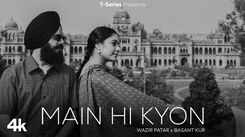 Experience The New Punjabi Music Video Main Hi Kyon By Wazir Patar and Basant Kur