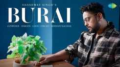 Experience The New Hindi Music Video Burai By Shashwat Singh