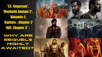 'L2: Empuraan', 'Mookuthi Amman 2', 'Akhanda 2: Thandavam', 'KGF: Chapter 3' : Why are sequels highly awaited? ETimes weighs in