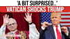 ‘A Little Surprised’: Trump On Robert Prevost Becoming Pope Leo XIV