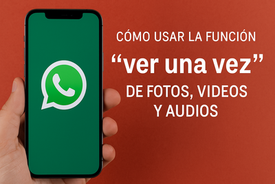 Mensajes que se autodestruyen: así funciona la nueva función ‘ver una vez’ de WhatsApp