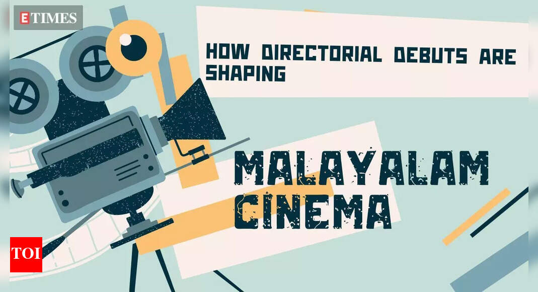 How directorial debuts are shaping Malayalam cinema | Malayalam Movie News - Times of India
