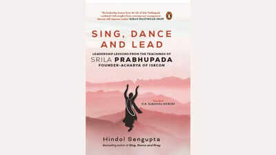  'Sing, Dance, and Lead' by Hindol Sengupta