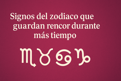 Signos del zodiaco que guardan rencor durante más tiempo