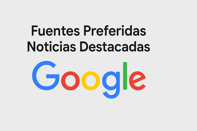 Google revoluciona la Búsqueda con ‘Fuentes Preferidas’: noticias a tu medida