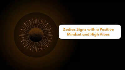 Zodiac Signs with a Positive Mindset and High Vibes