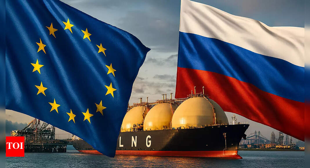 Trump pressure piles on: EU aims to quickly phase out Russia LNG imports; reluctant to hit India, China with tariffs – The Times of India