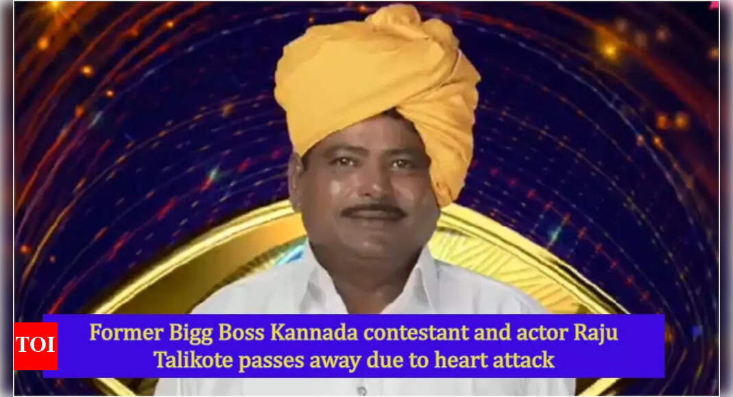 Former Bigg Boss Kannada contestant and actor Raju Talikote passes away due to heart attack