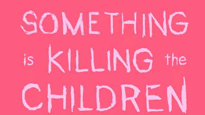 ‘Something Is Killing the Children’ gets greenlit for a cinematic and OTT adaptation
