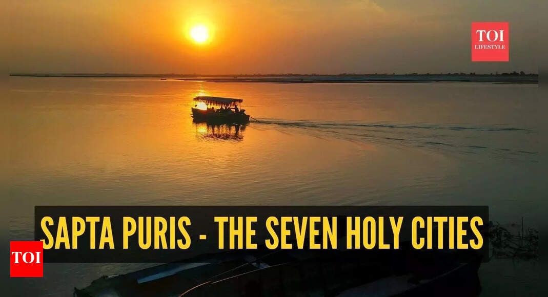 Sapta Puris: The seven holiest cities in Hindu tradition