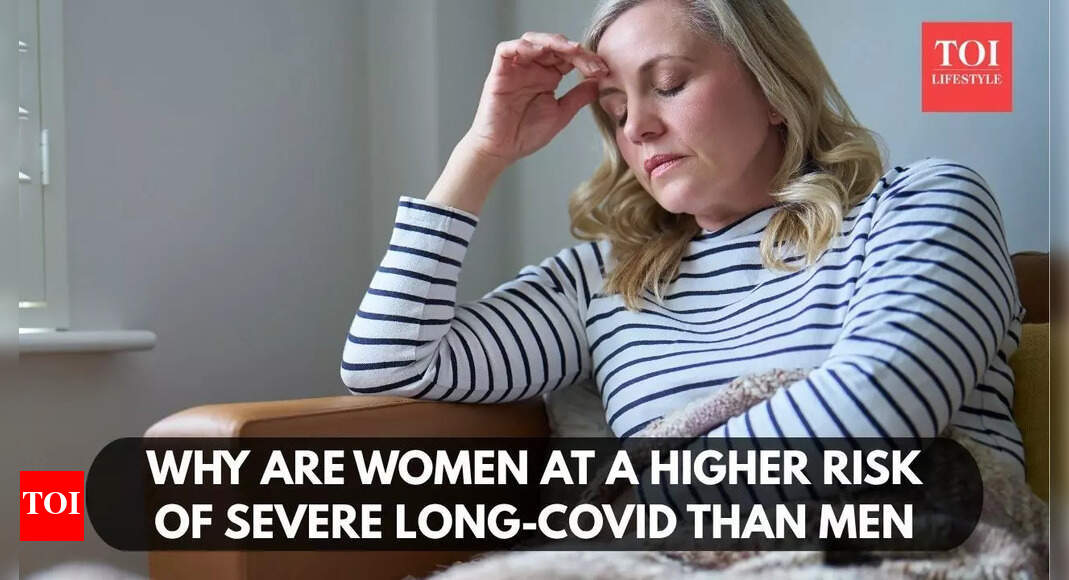Coronavirus: Why are women at a higher risk of severe long COVID than men | – The Times of India