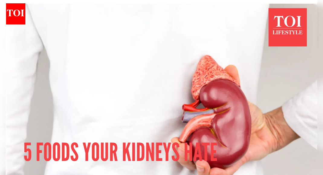 From processed snacks to salt: 5 foods your kidneys hate, and why | – The Times of India