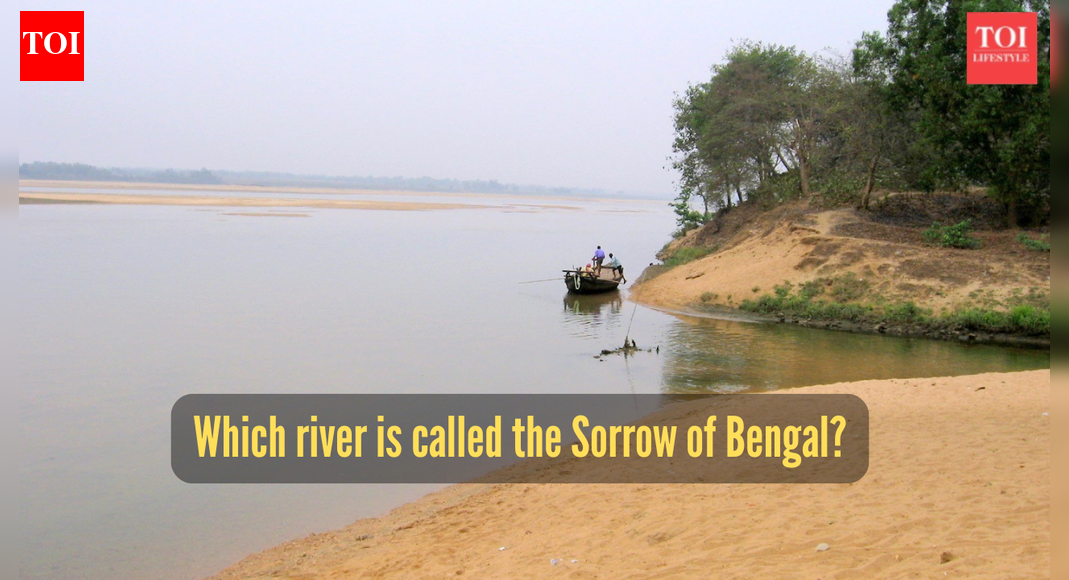 Which river is called the Sorrow of Bengal?