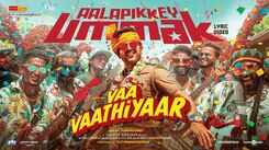 Vaa Vaathiyaar | Song - Aalapikkey Ummak
