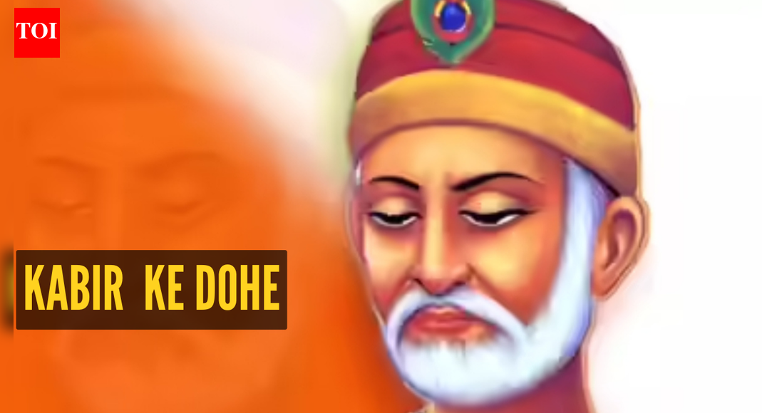 10 dohas (couplets) by Kabir which offer life's wisdom in a nutshell