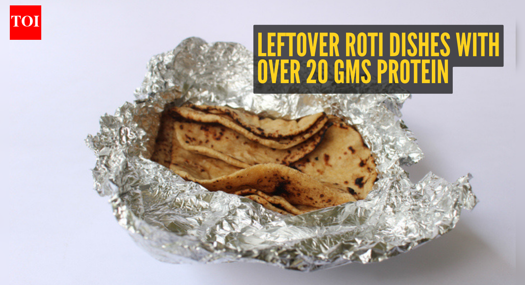 7 dinner dishes made with leftover roti offering over 20 gms protein