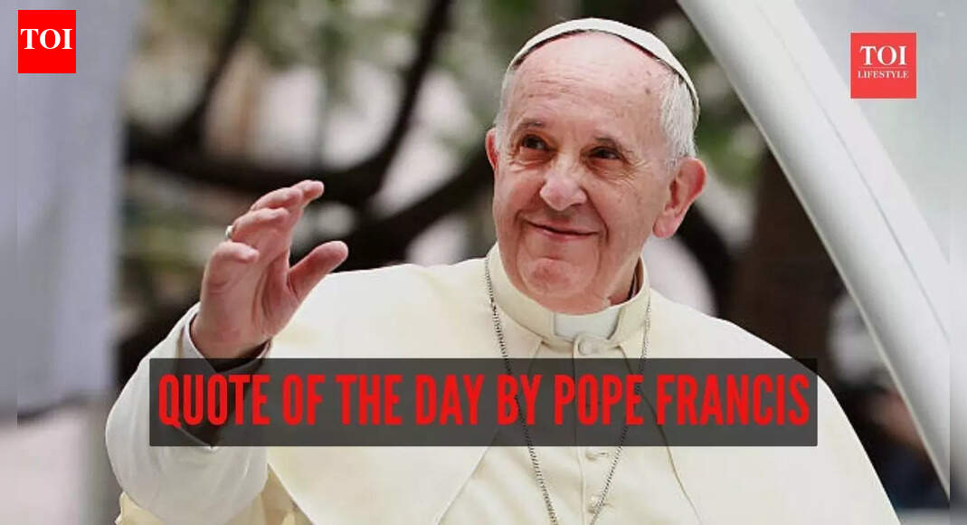 Quote of the day by Pope Francis: “The measure of the greatness of a society is found in the way it…!”