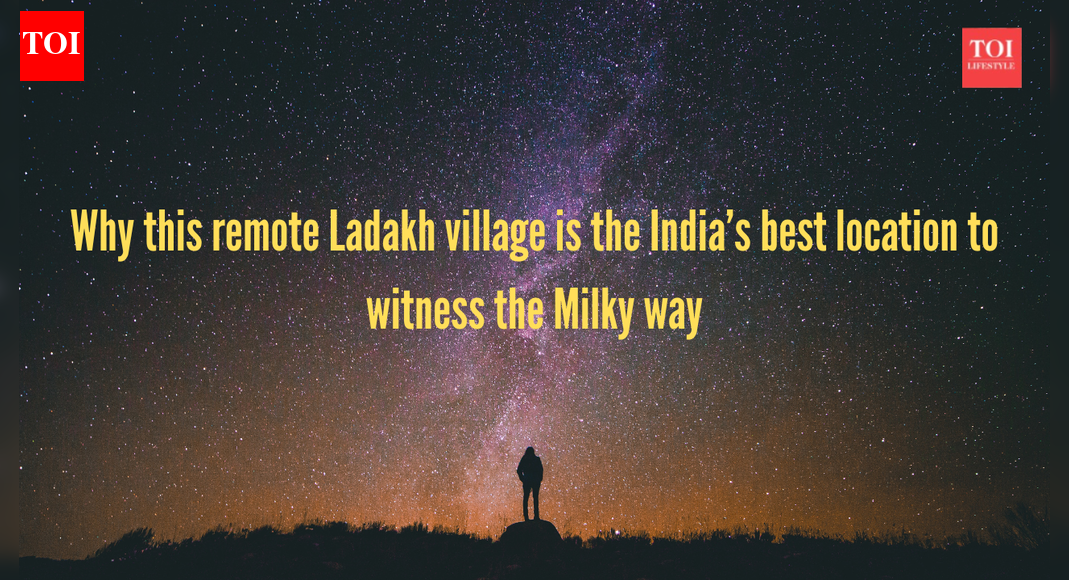 Why this remote Ladakh village is the India’s best location to witness the Milky way