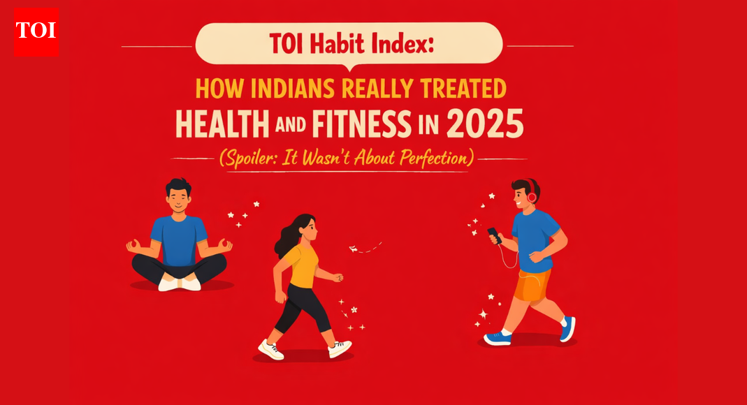 TOI Habit Index: How Indians really treated health and fitness in 2025 (spoiler: it wasn’t about perfection)