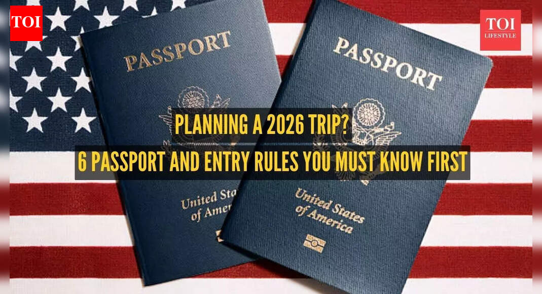 Planning a 2026 trip? 6 passport and entry rules you must know first