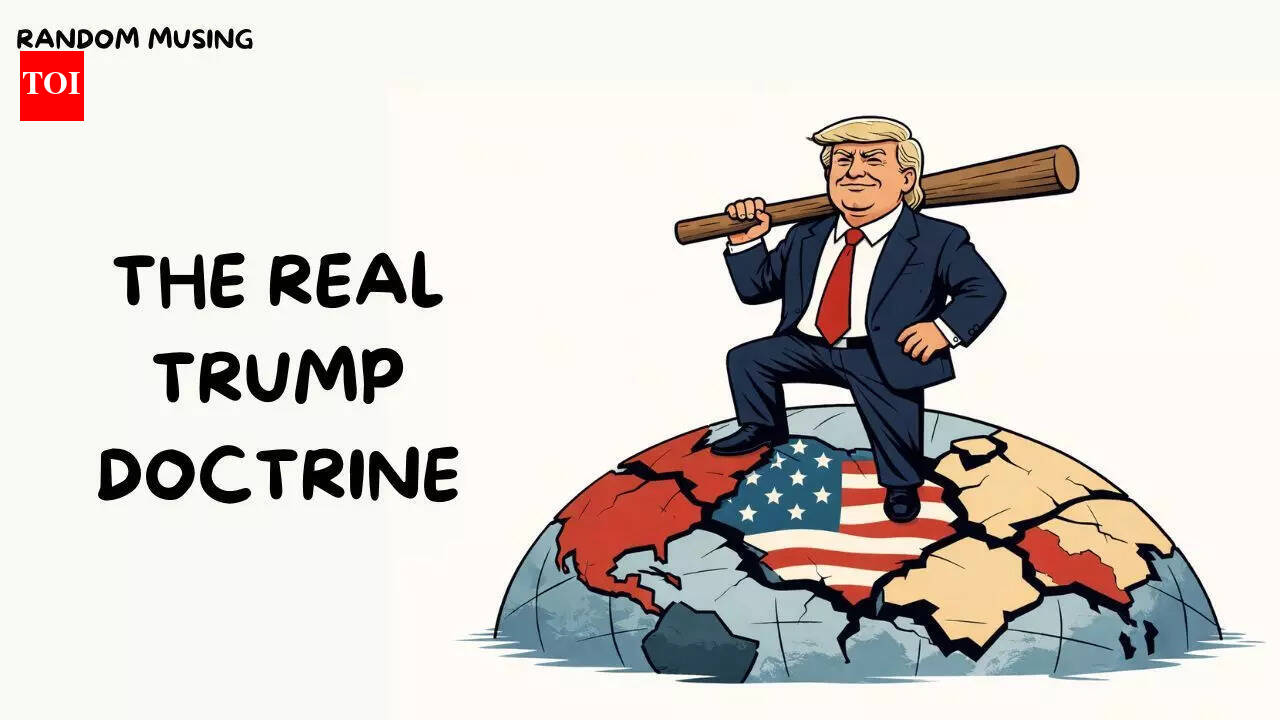 Random Musing: The real Trump Doctrine | World News - The Times of India