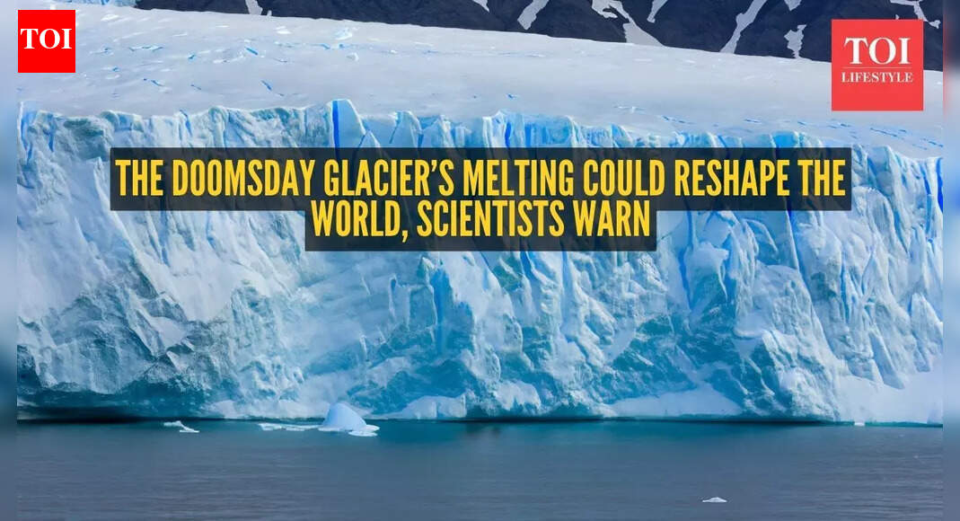 The Doomsday Glacier’s melting could reshape the world, scientists warn