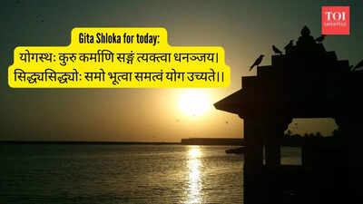 Bhagavad Gita Shloka for today: How to attain evenness of mind called the 'yoga' mindset