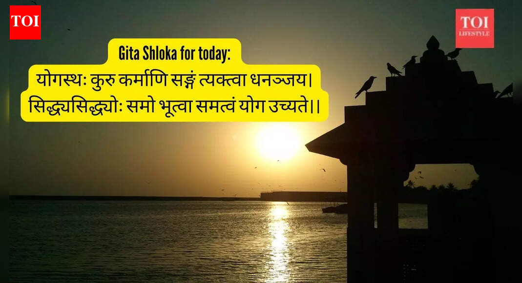 Bhagavad Gita Shloka for today: How to attain evenness of mind called the 'yoga' mindset