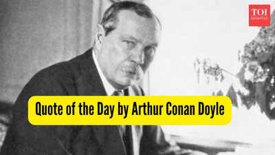 Quote of the Day by Arthur Conan Doyle, the author of Sherlock Holmes: "The chief proof of man's real greatness lies in his..."