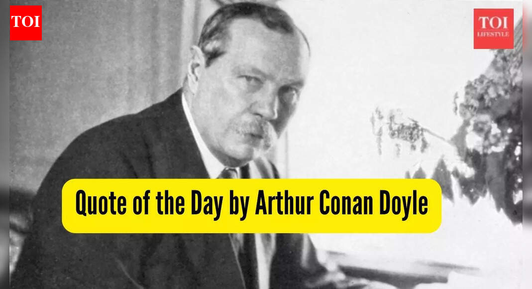Quote of the Day by Arthur Conan Doyle, the author of Sherlock Holmes: 