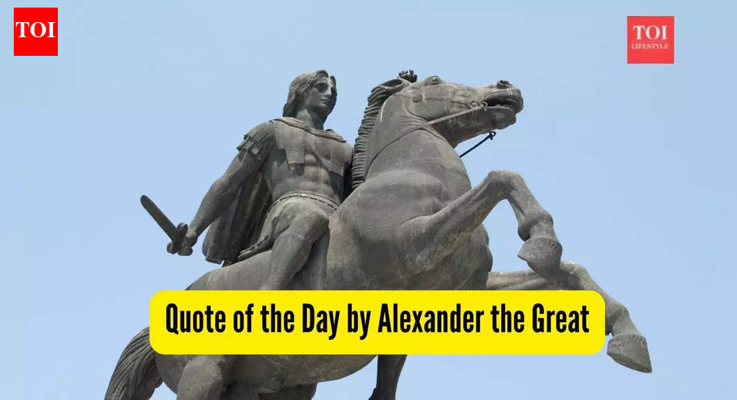 Quote of the Day by Alexander the Great: 