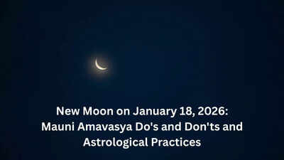 New Moon on January 18, 2026: Mauni Amavasya Do's and Don'ts and Astrological Practices