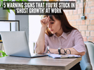 5 warning signs that you&rsquo;re stuck in &lsquo;ghost growth&rsquo; at work
