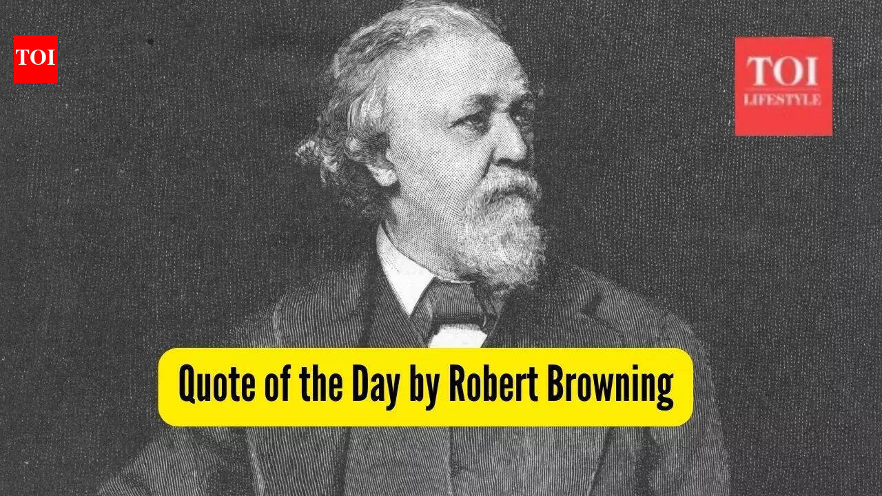 Quote of the Day by Robert Browning, 