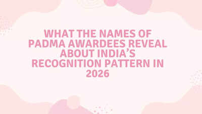 What the Names of Padma Awardees Reveal About India’s Recognition Pattern in 2026