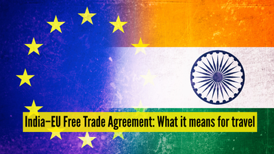 India–EU Free Trade Agreement: What it means for travel and mobility
