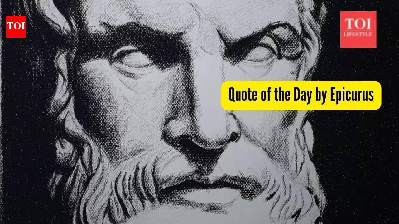 Quote of the Day by Greek philosopher Epicurus: 