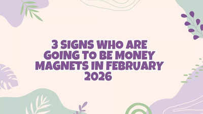 3 signs who are going to be money magnets in February 2026