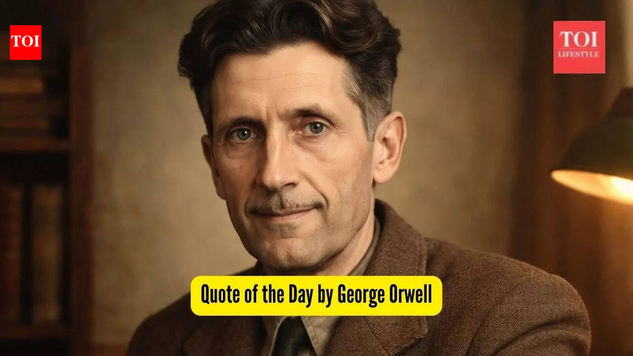 Quote of the Day by George Orwell, 