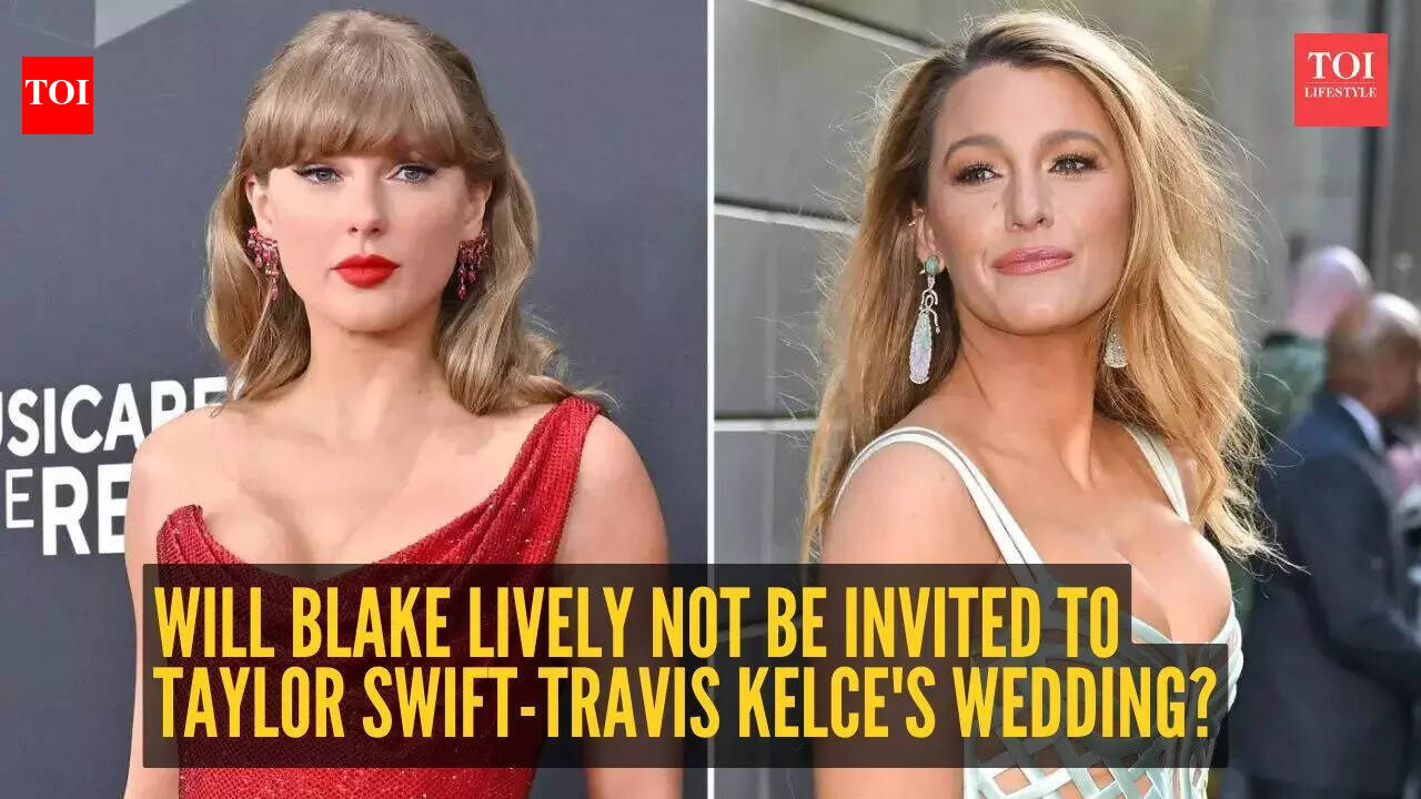 Taylor Swift and Blake Lively's friendship drama: Will Blake not be invited to Taylor-Travis Kelce's wedding?