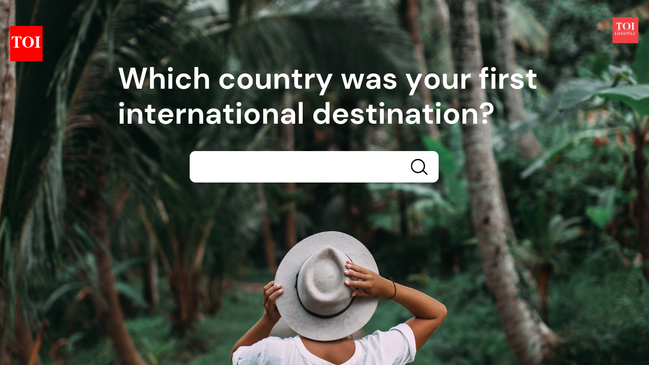 Which country was your first international destination?